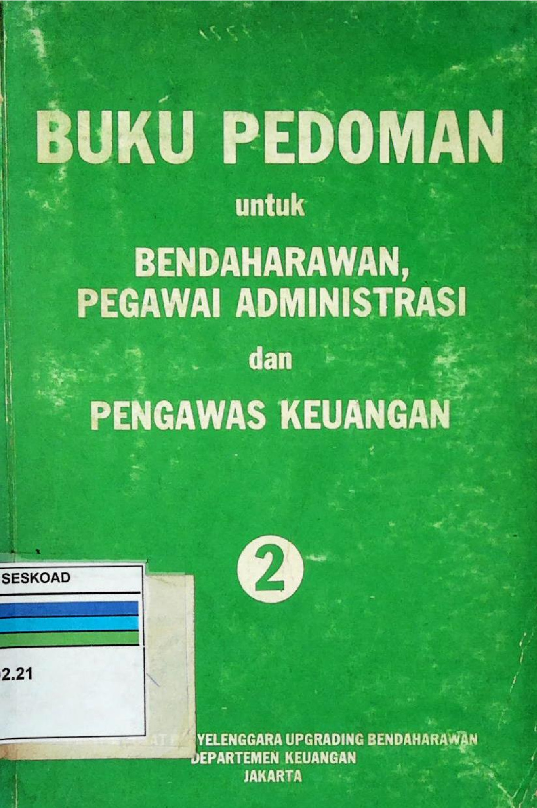 Buku Pedoman Untuk Bendaharawan, Pegawai Administrasi Dan Pengawas Keuangan